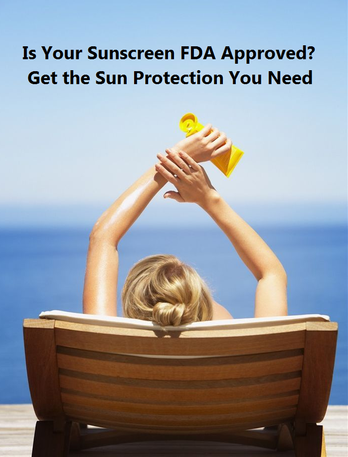 Is Your Sunscreen FDA Approved? Get the Sun Protection You Need.