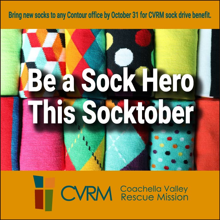 Help make someone’s winter more comfortable. Bring socks to any Contour office this Socktober for Coachella Valley Rescue Mission sock drive