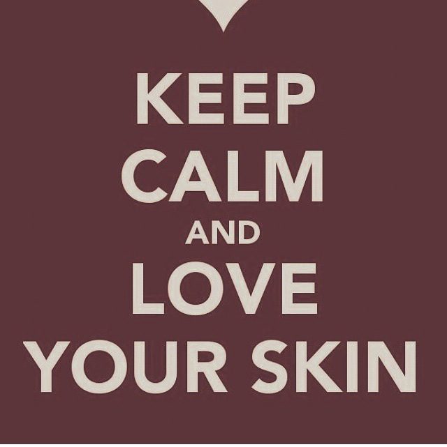 Keep Calm and Love Your Skin