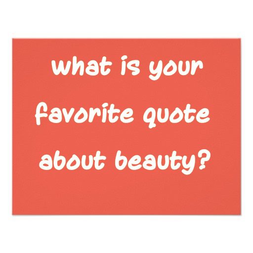 What is your favorite quote about beauty?
