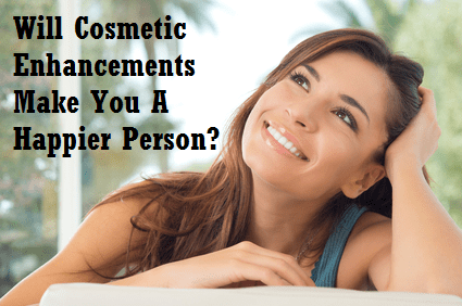 Will Cosmetic Enhancements Make You A Happier Person? 