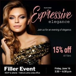Special Event Announcement: We are hosting a filler event at our Loma Linda office on Friday, June 16 with 15% off all facial fillers.