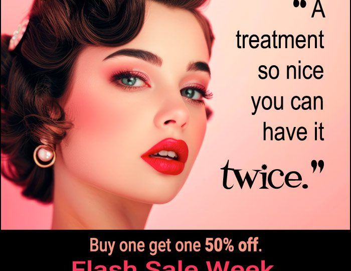Woman with bold makeup and a stylish hairdo promoting a flash sale. Text on the image says, "A treatment so nice you can have it twice." Flash Sale Week: Buy one get one 50% off. July 26 - August 2.